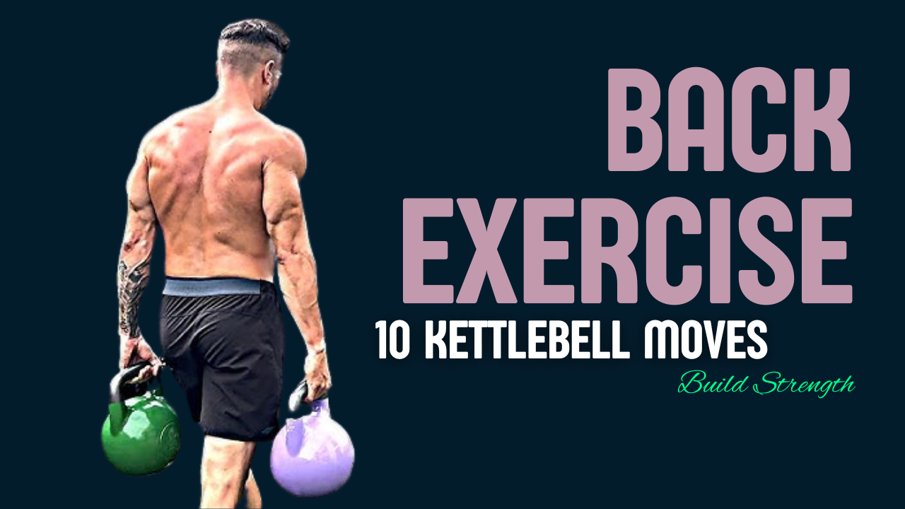 10 Kettlebell Back Exercises That Build Strength & Sculpt Definition Fast