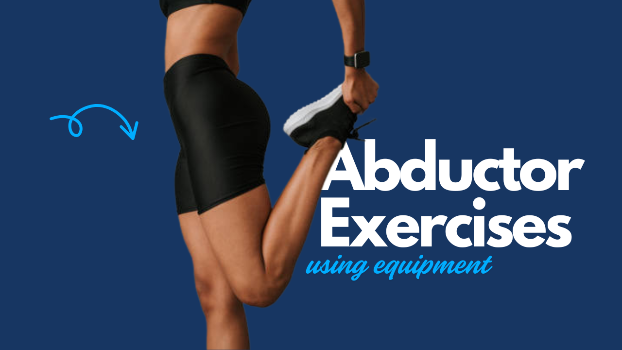 11 Abductor Exercises Using Equipment That Boosts Hip Strength
