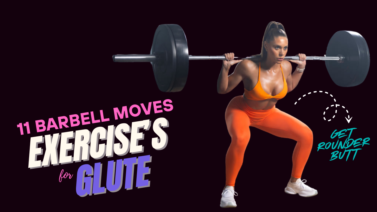 11 Barbell Glute Exercises That Build a Rounder Butt Fast