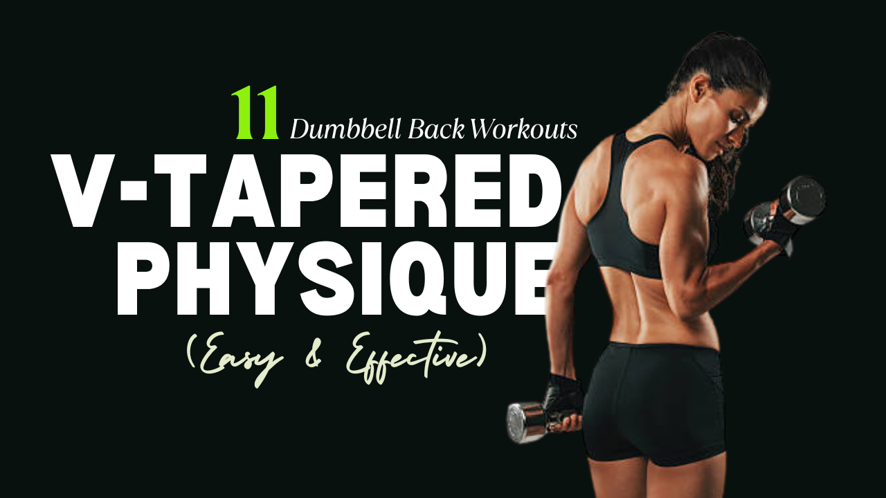 11 Dumbbell Back Workouts for a Stronger, V-Tapered Physique