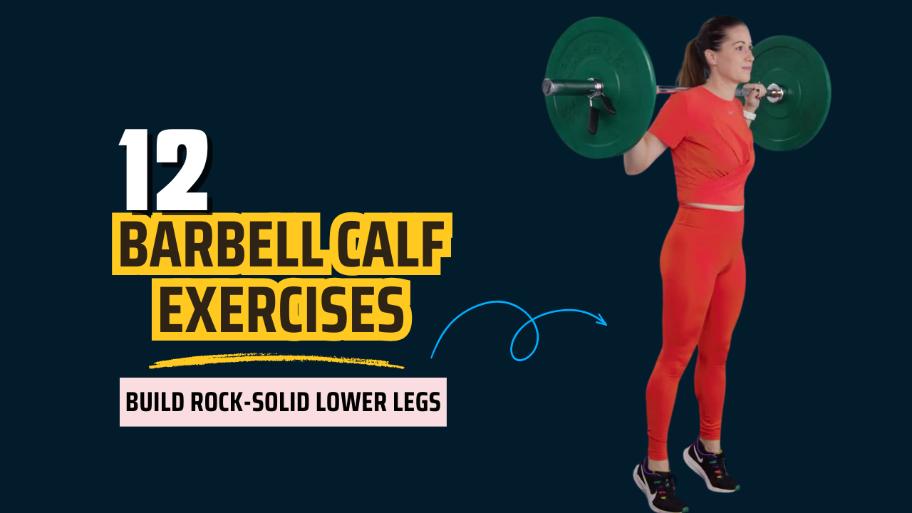 12 Barbell Calf Exercises to Build Rock-Solid Lower Legs