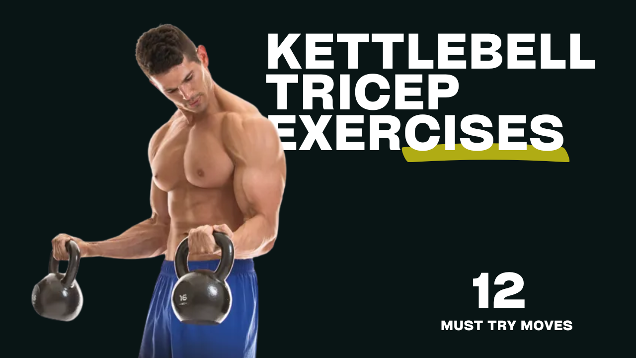 12 Kettlebell Tricep Exercises That Melt Arm Fat & Build Strength Fast