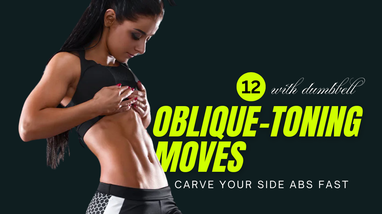 12 Oblique-Toning Dumbbell Exercises That Carve Your Side Abs Fast