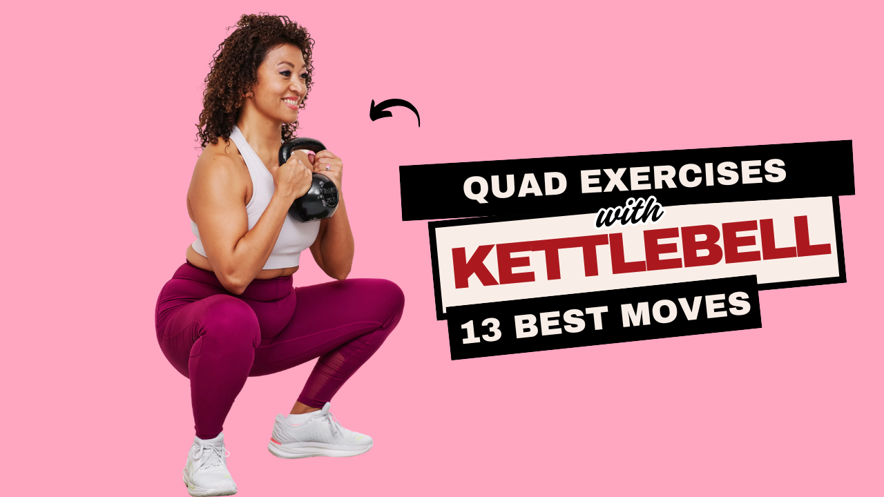 13 Kettlebell Quad Exercises for Stronger, Leaner Legs