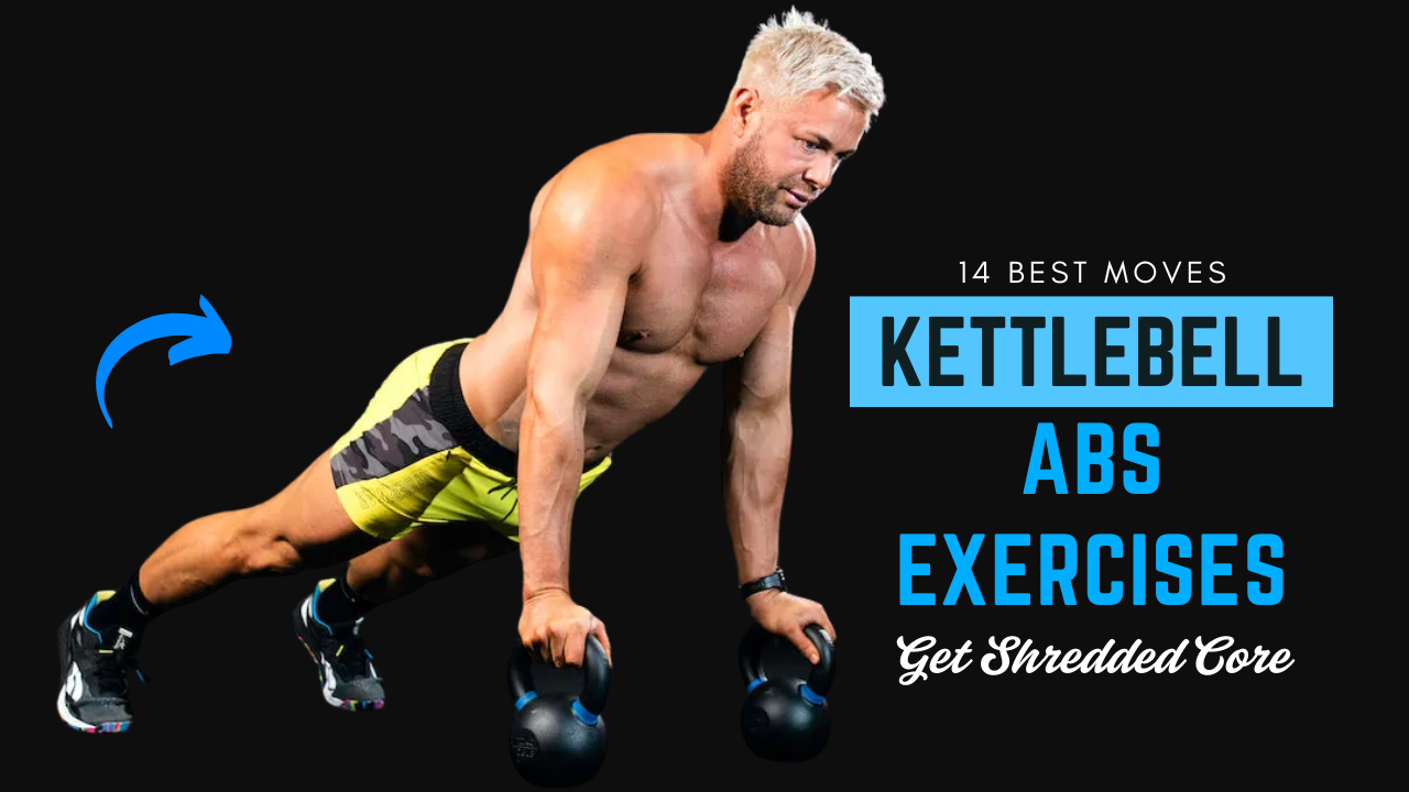 14 Best Kettlebell Abs Exercises for a Shredded Core