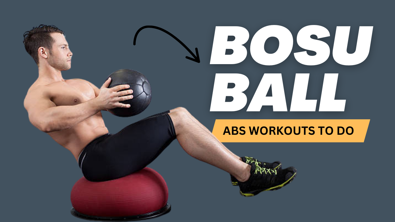 15 Bosu Ball Abs Workouts to Carve V-Cut Lower Abs
