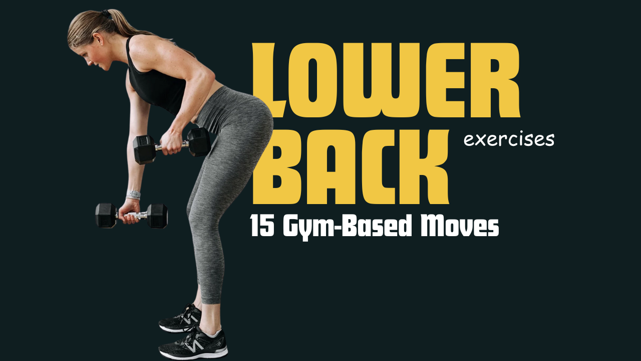 15 Gym-Based Lower Back Exercises to Build Strength & Prevent Injury
