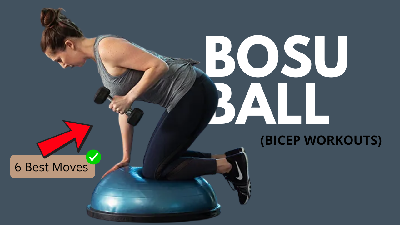 6 Bosu Ball Bicep Workouts to Boost Grip Strength & Forearm Size