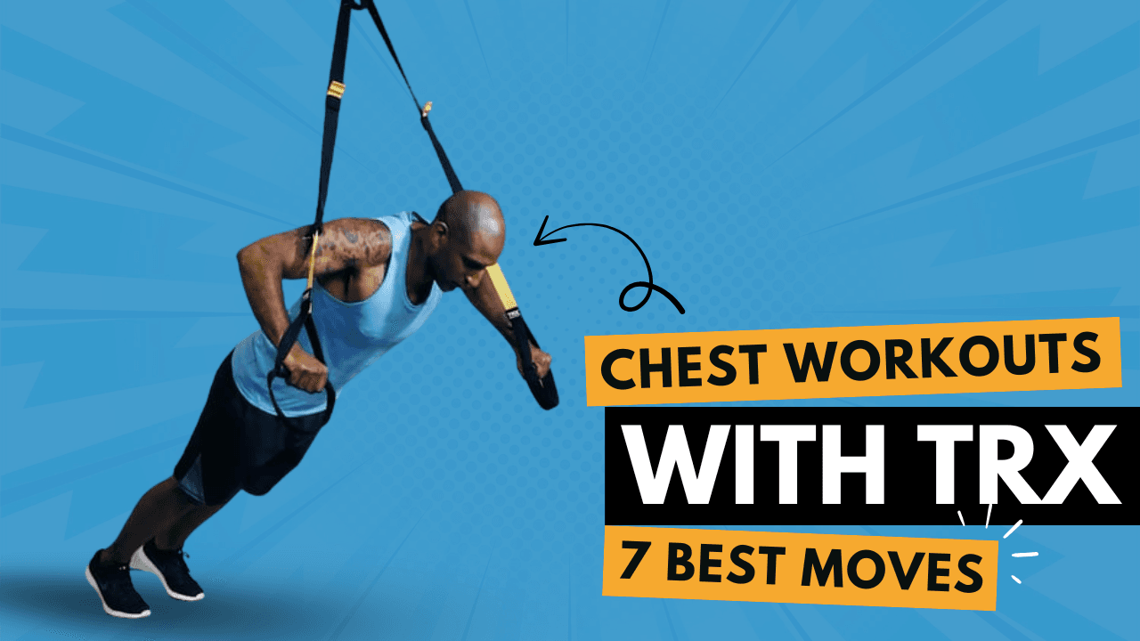 7 TRX Chest Workouts for Faster Muscle Growth & Better Posture