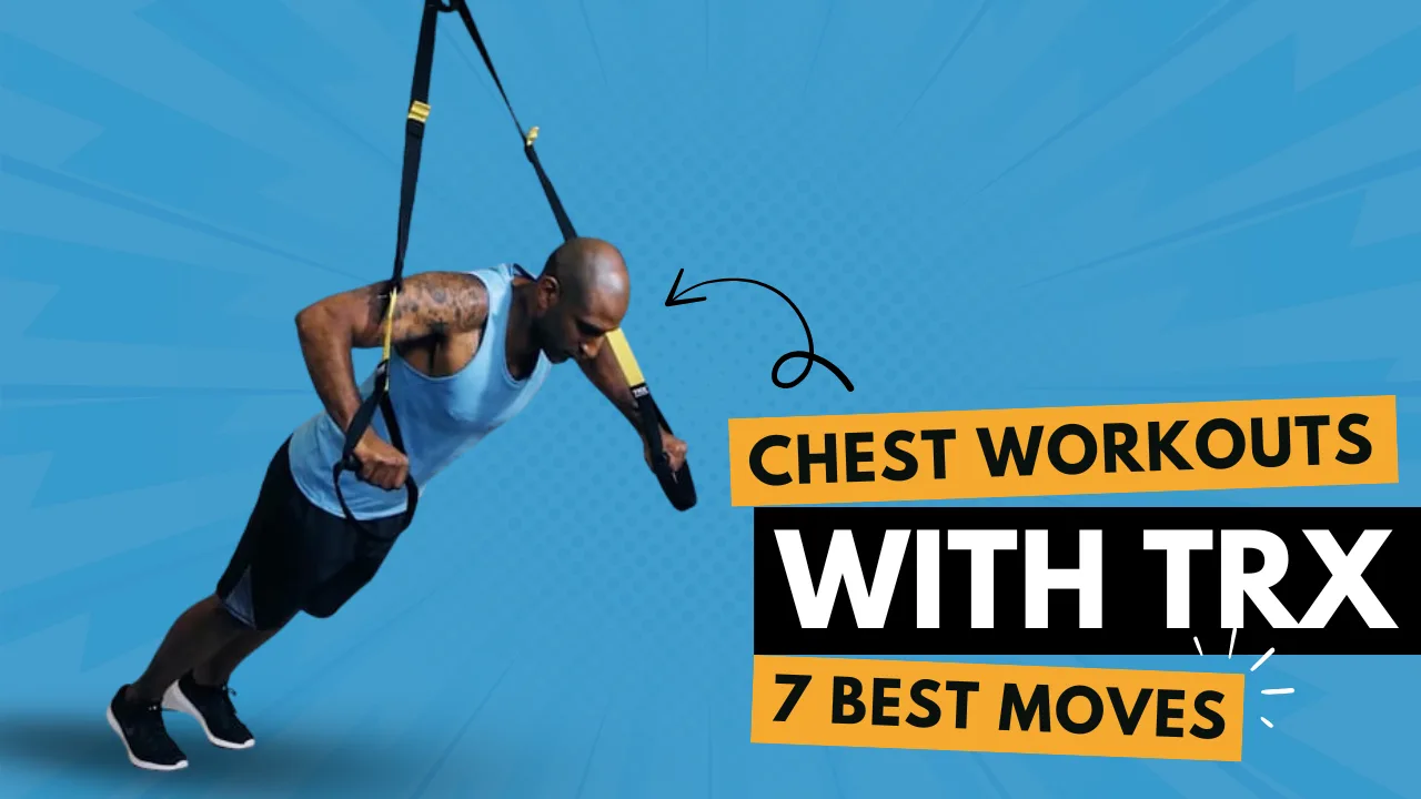 7 TRX Chest Workouts for Faster Muscle Growth & Better Posture