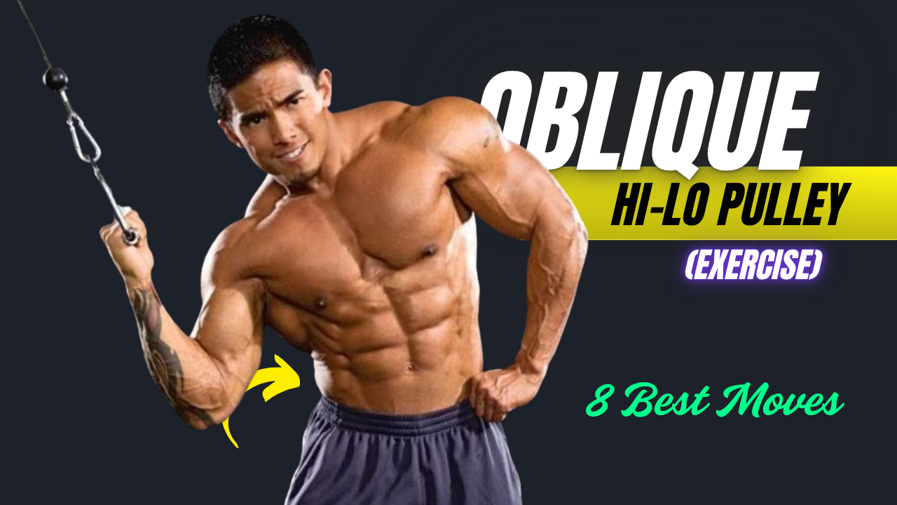 8 Hi-Lo Pulley Cable Exercises That Build Oblique Strength Like a Pro