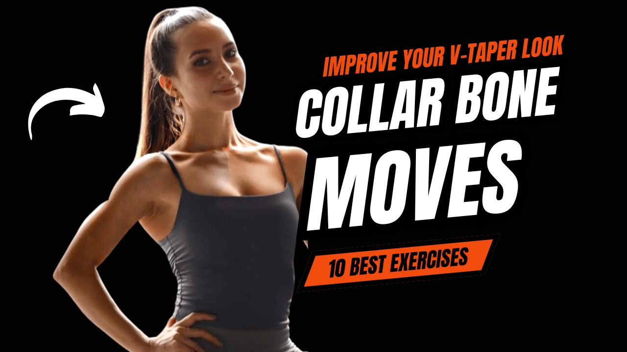 10 Collar Bone Moves to Instantly Improve Your V-Taper Look
