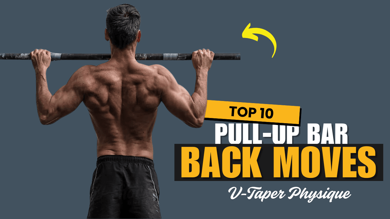 10 Pull-Up Bar Back Moves That Build a V-Taper Physique