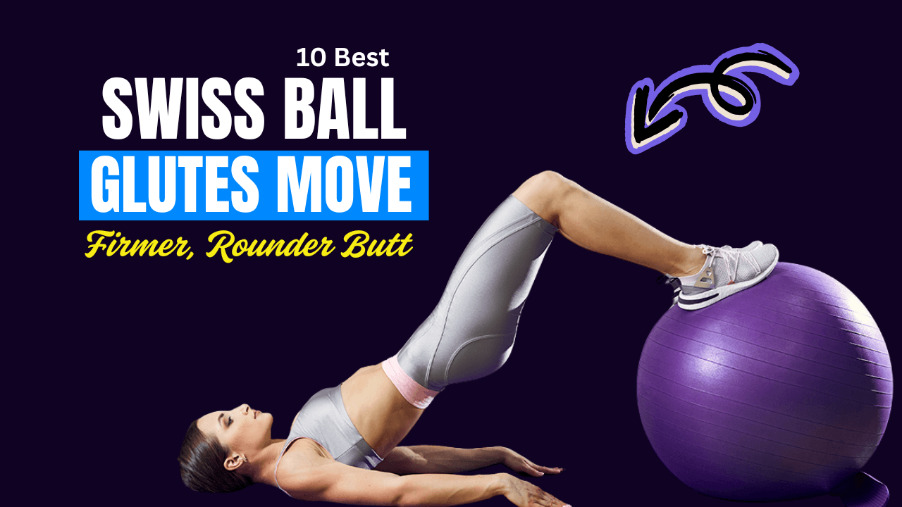 10 Swiss Ball Glutes Moves to Sculpt a Firmer, Rounder Butt