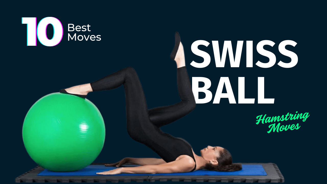 10 Swiss Ball Hamstring Exercises to Fire Up Your Metabolism