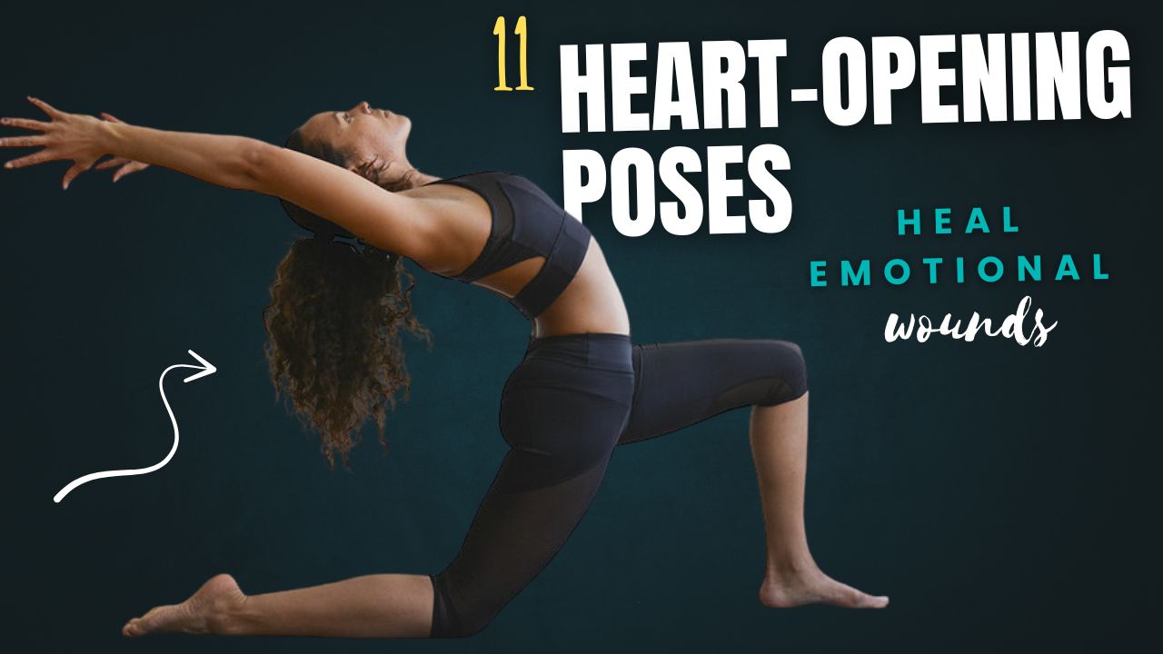 11 Heart-Opening Poses to Heal Emotional Wounds