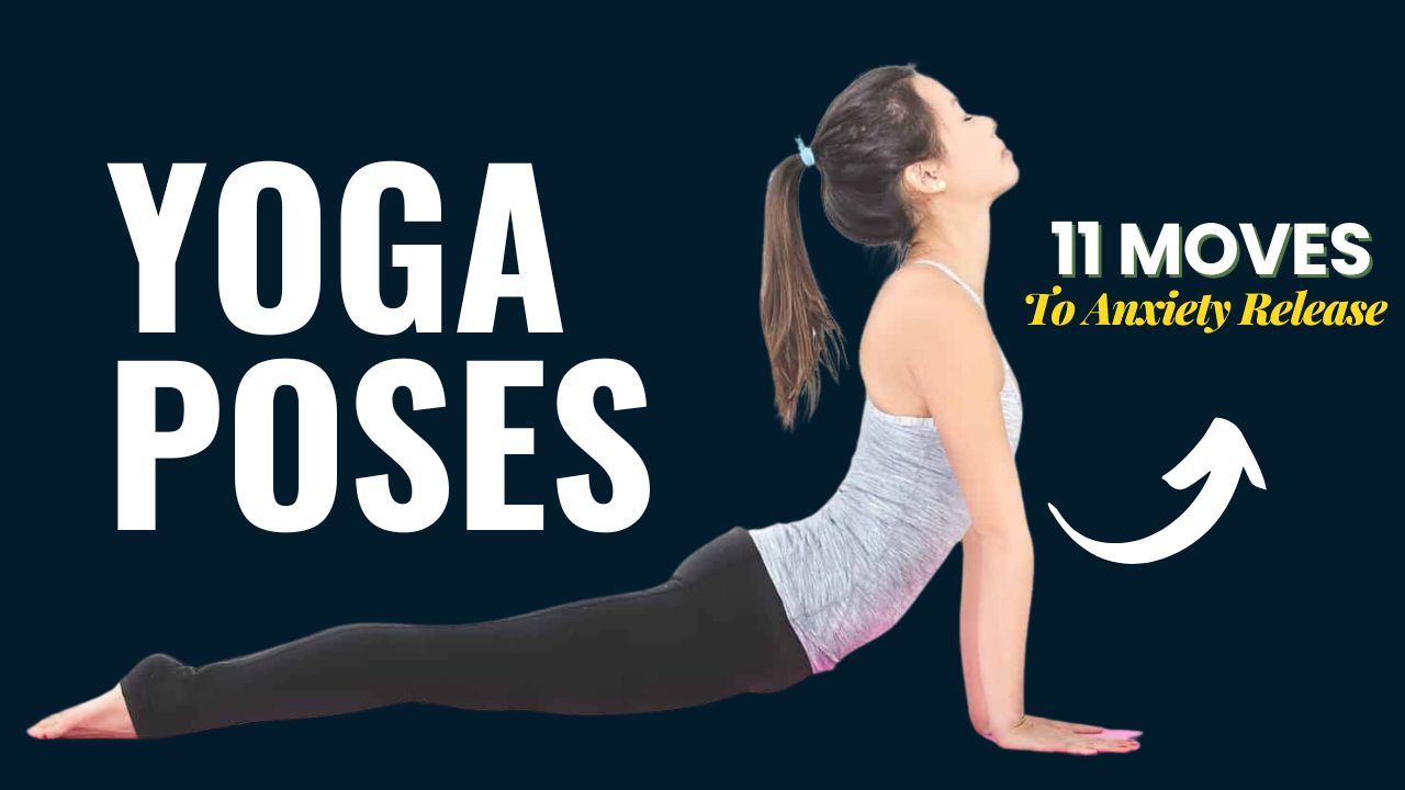 11 Yoga Poses for Anxiety That Soothe Your Mind and Body
