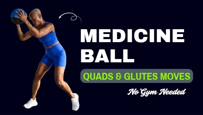 12 Medicine Ball Moves to Sculpt Strong Quads & Glutes—No Gym Needed