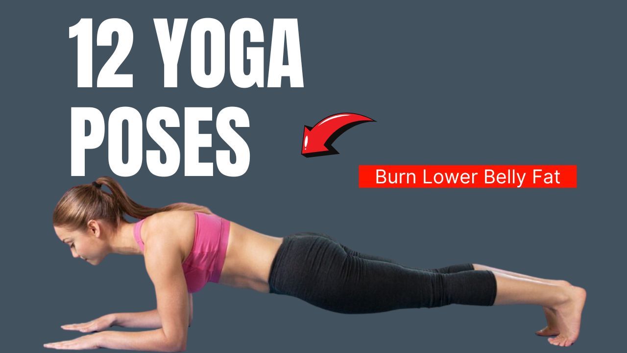 12 Yoga Poses That Burn Lower Belly Fat & Boost Core Strength