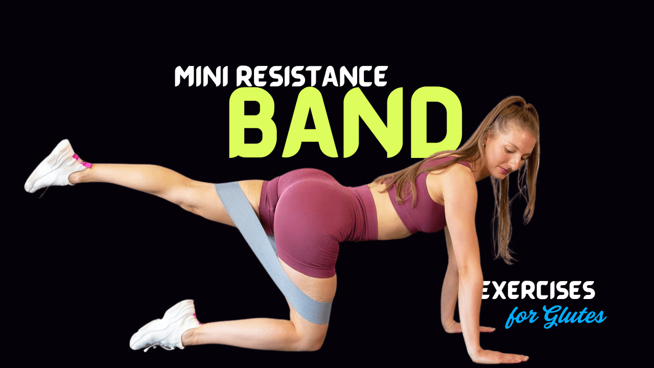 15 Mini Resistance Band Glute Exercises to Lift, Tone & Tighten Faster