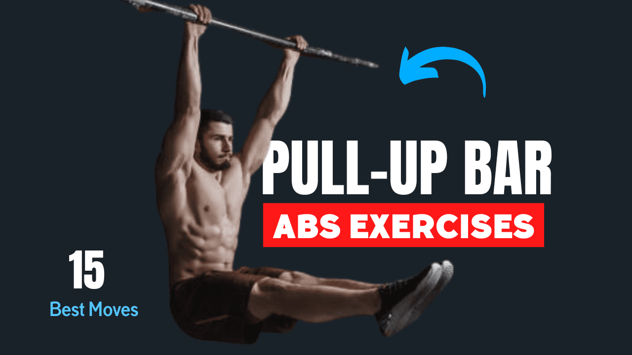 15 Pull-Up Bar Abs Moves to Reveal Your Six-Pack