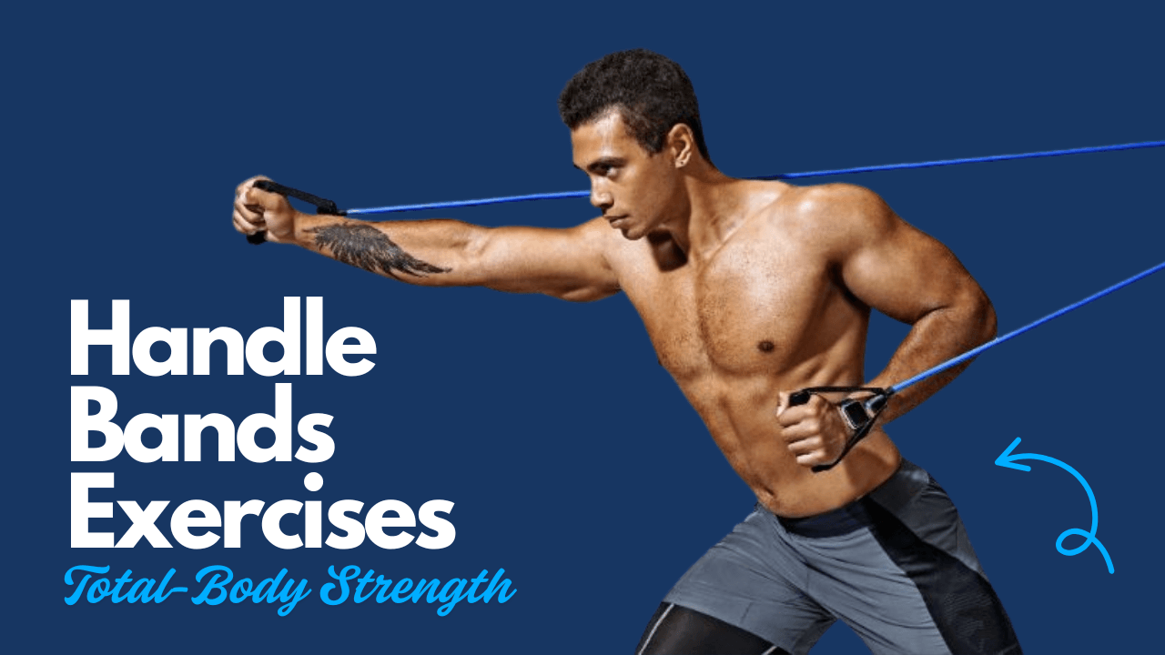 16 Handle Bands Exercises for Total-Body Strength & Toned Muscles