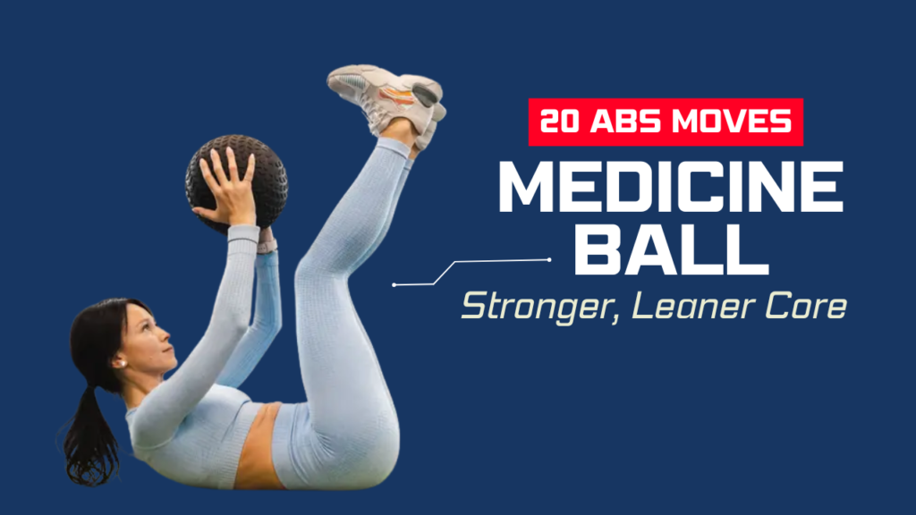 20 Medicine Ball Abs Moves to Sculpt a Stronger, Leaner Core