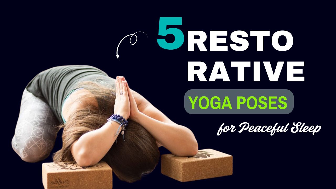 5 Restorative Yoga Poses for Peaceful Sleep