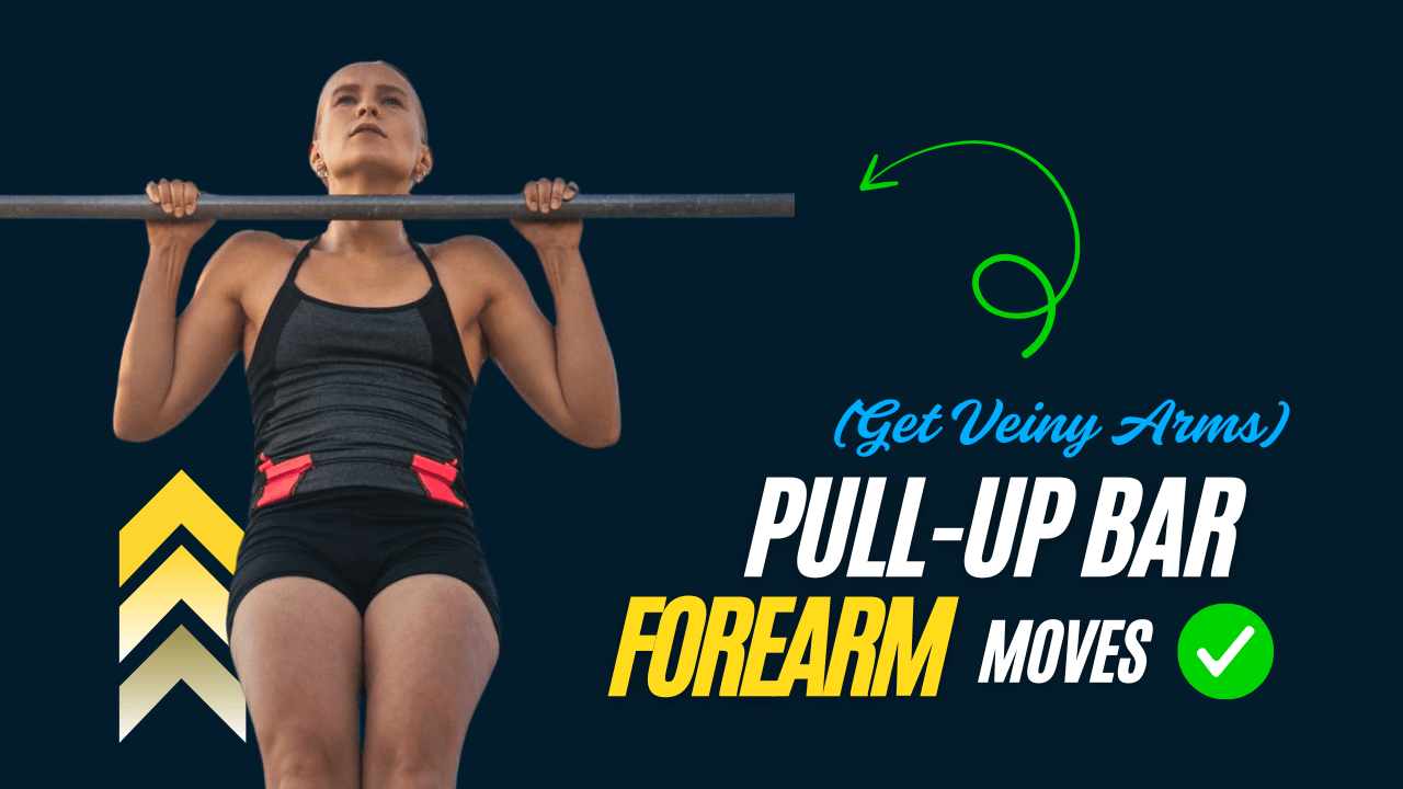 7 Pull-Up Bar Forearm Moves If You Want Veiny Arms