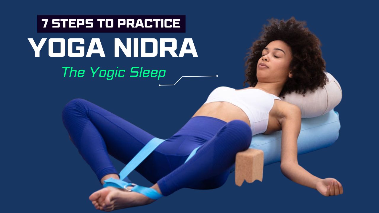 7 Steps to Practice Yoga Nidra The Yogic Sleep for Deep Healing