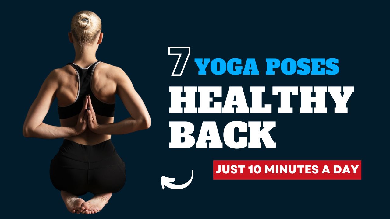 7 Yoga Poses to Support a Healthy Back in Just 10 Minutes a Day