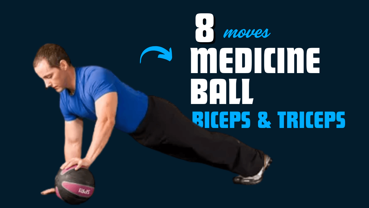 8 Medicine Ball Biceps & Triceps Moves for Unstoppable Arm Strength