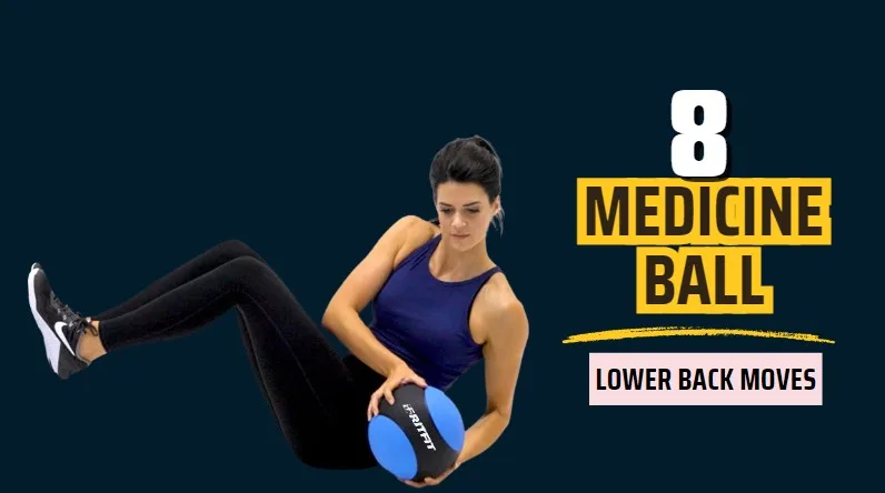 8 Medicine Ball Lower Back Moves To Improve Balance, Core & Stability