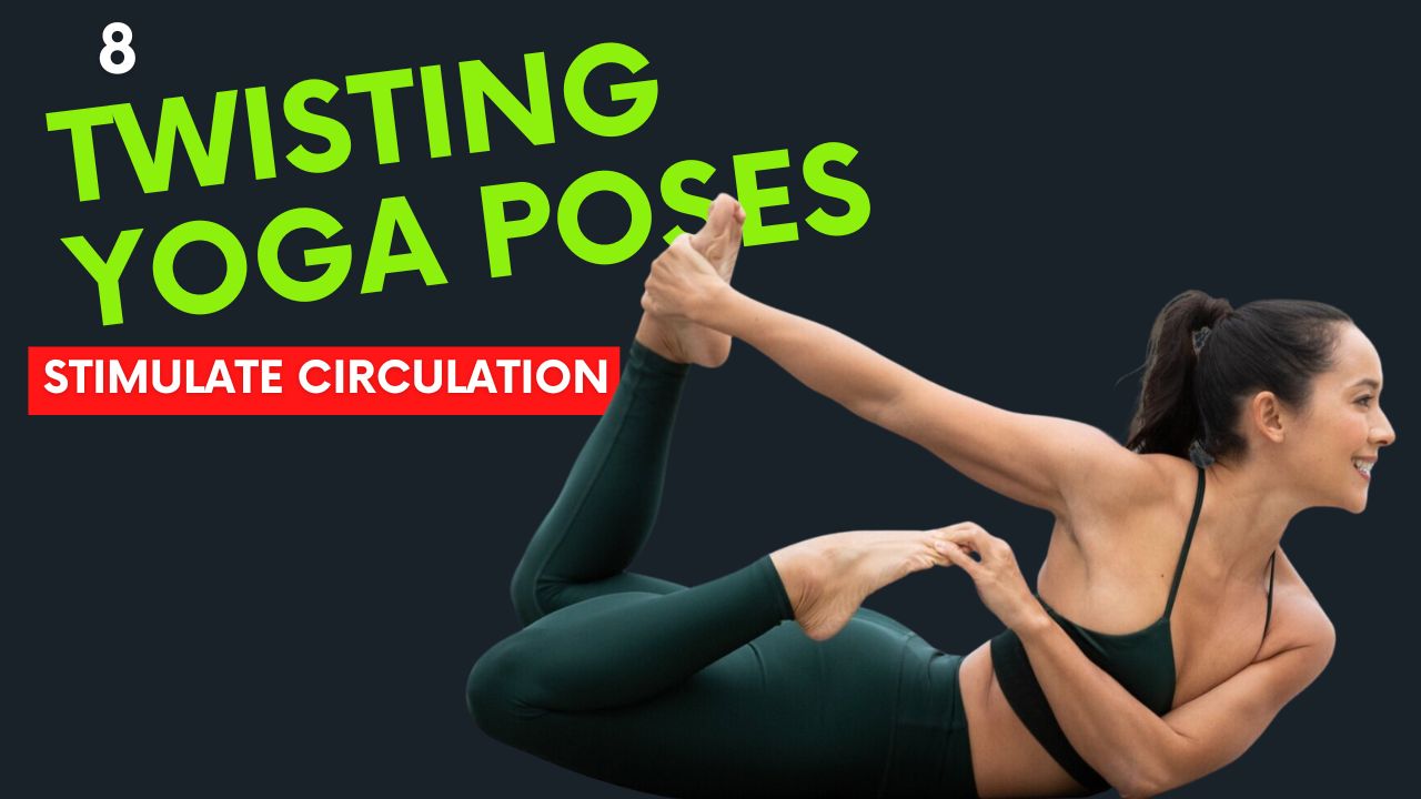 8 Twisting Yoga Poses That Stimulate Circulation & Revive Your Energy