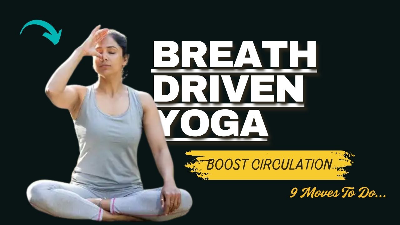 9 Breath-Driven Yoga Moves to Boost Circulation & Burn Calories Naturally