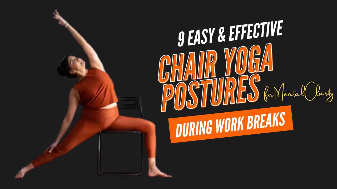 9 Easy Chair Yoga for Mental Clarity During Work Breaks