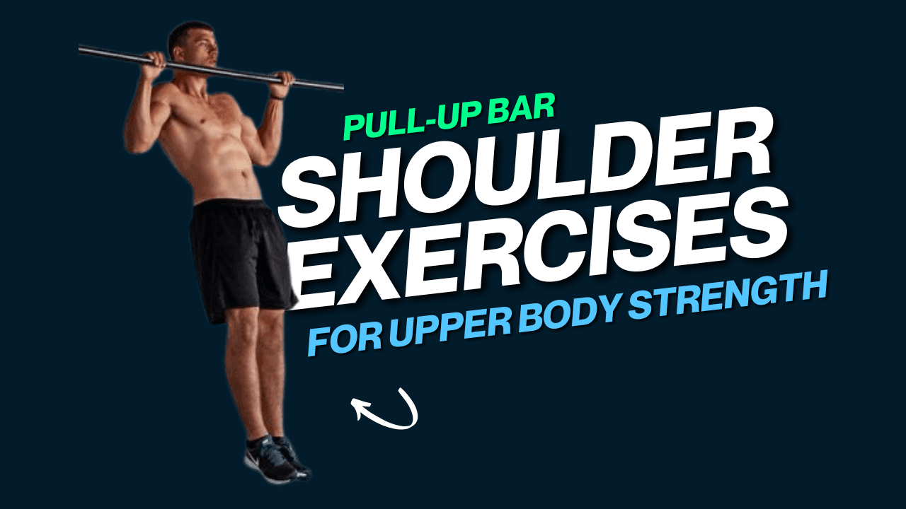 9 Pull-Up Bar Shoulder Exercises That Skyrocket Upper Body Strength