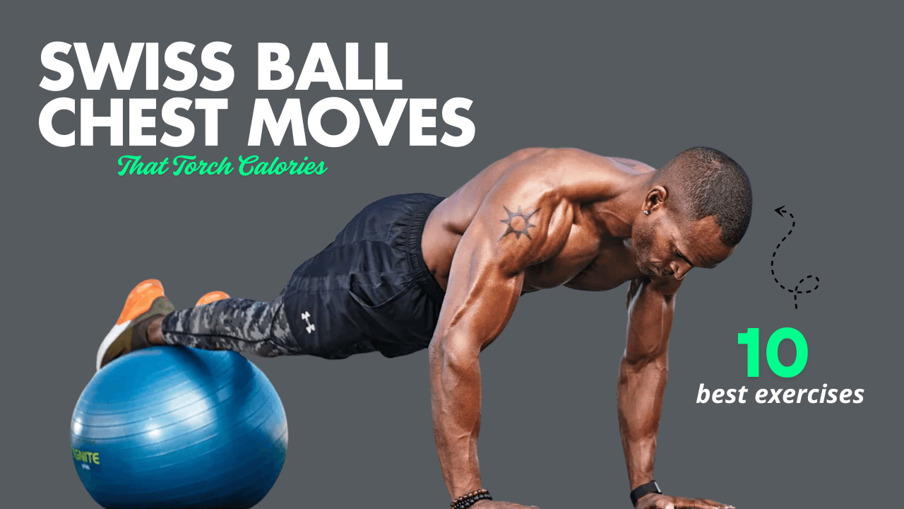 9 Swiss Ball Chest Moves That Torch Calories & Build Lean Muscle