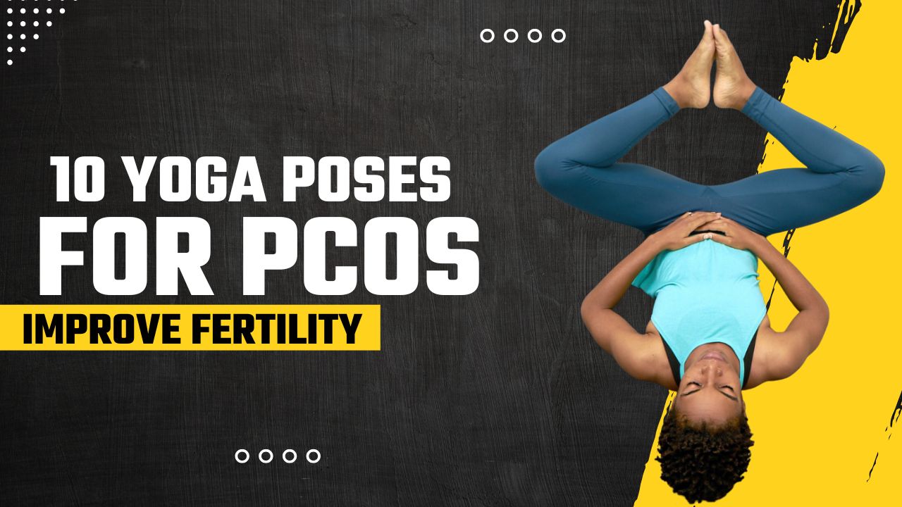 10 Best Yoga Poses for PCOS to Support Hormonal Health & Improve Fertility