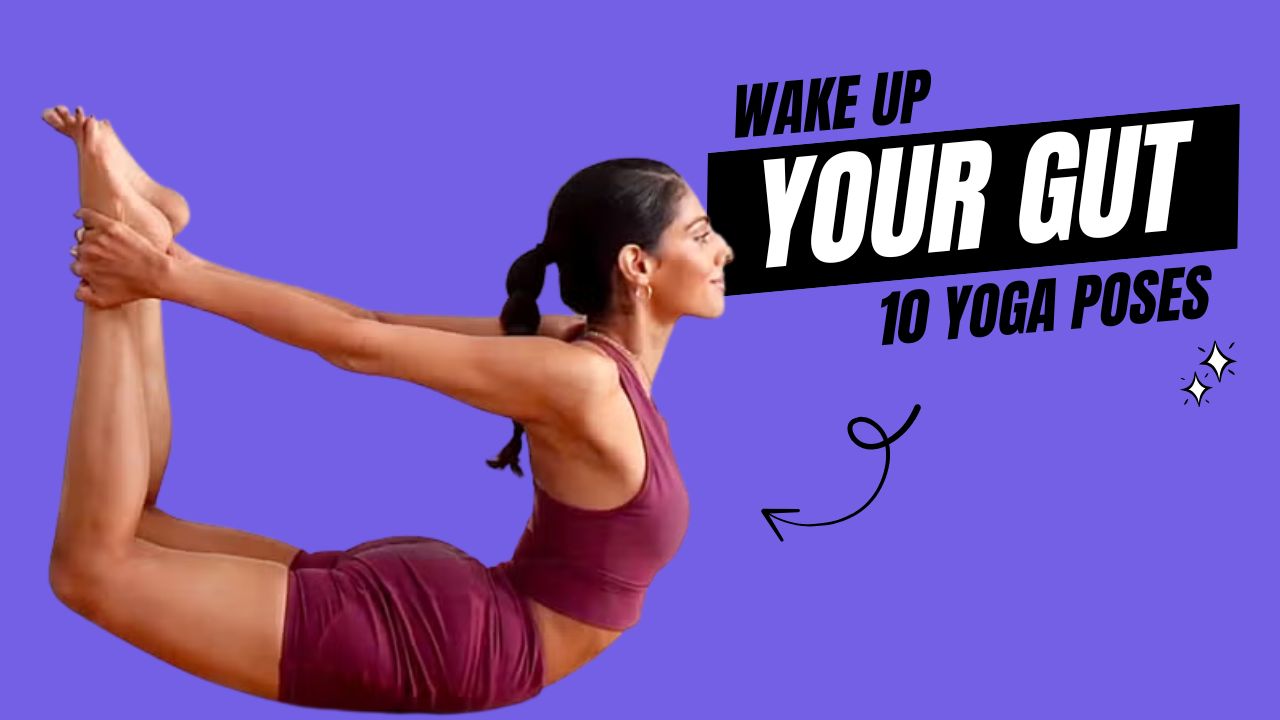 10 Yoga Poses That Target Constipation & Wake Up Your Gut