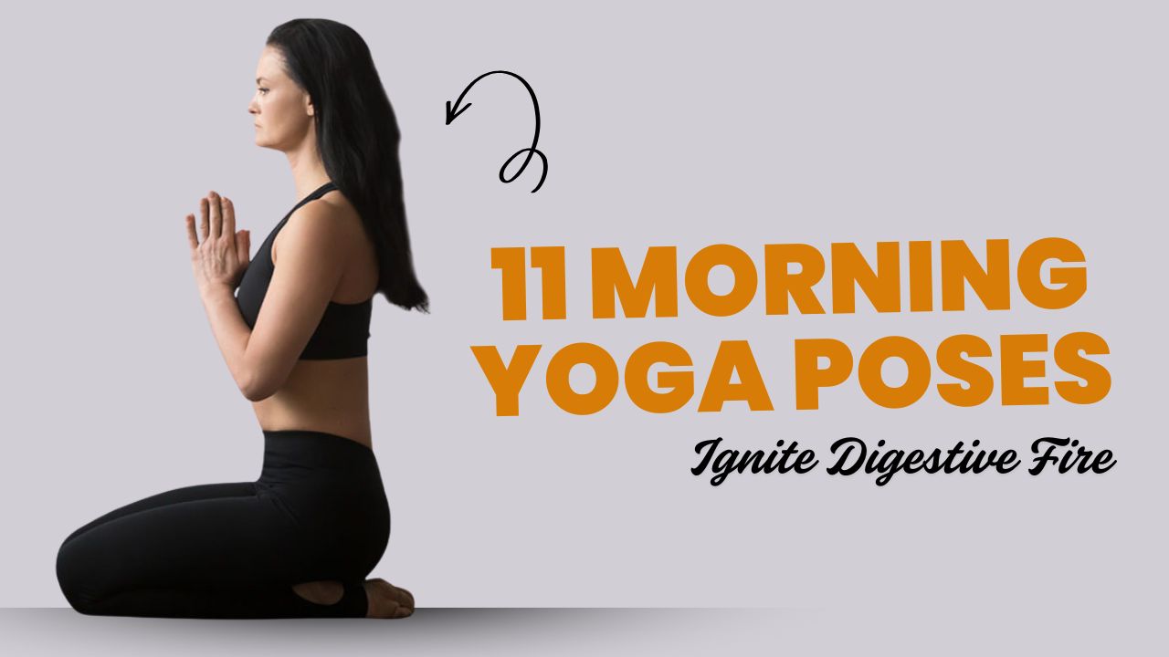 11 Morning Yoga Poses to Ignite Digestive Fire (Agni)