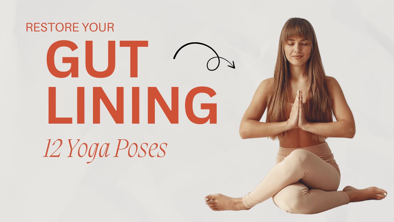 12 Yoga Poses, Breaths & Habits That Restore Your Gut Lining