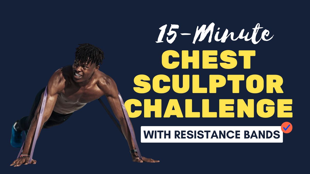 15-Minute Chest Sculptor Challenge with Resistance Bands