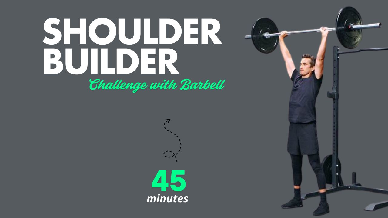 45-Minute Shoulder Builder Challenge with Barbell to Improve Balance