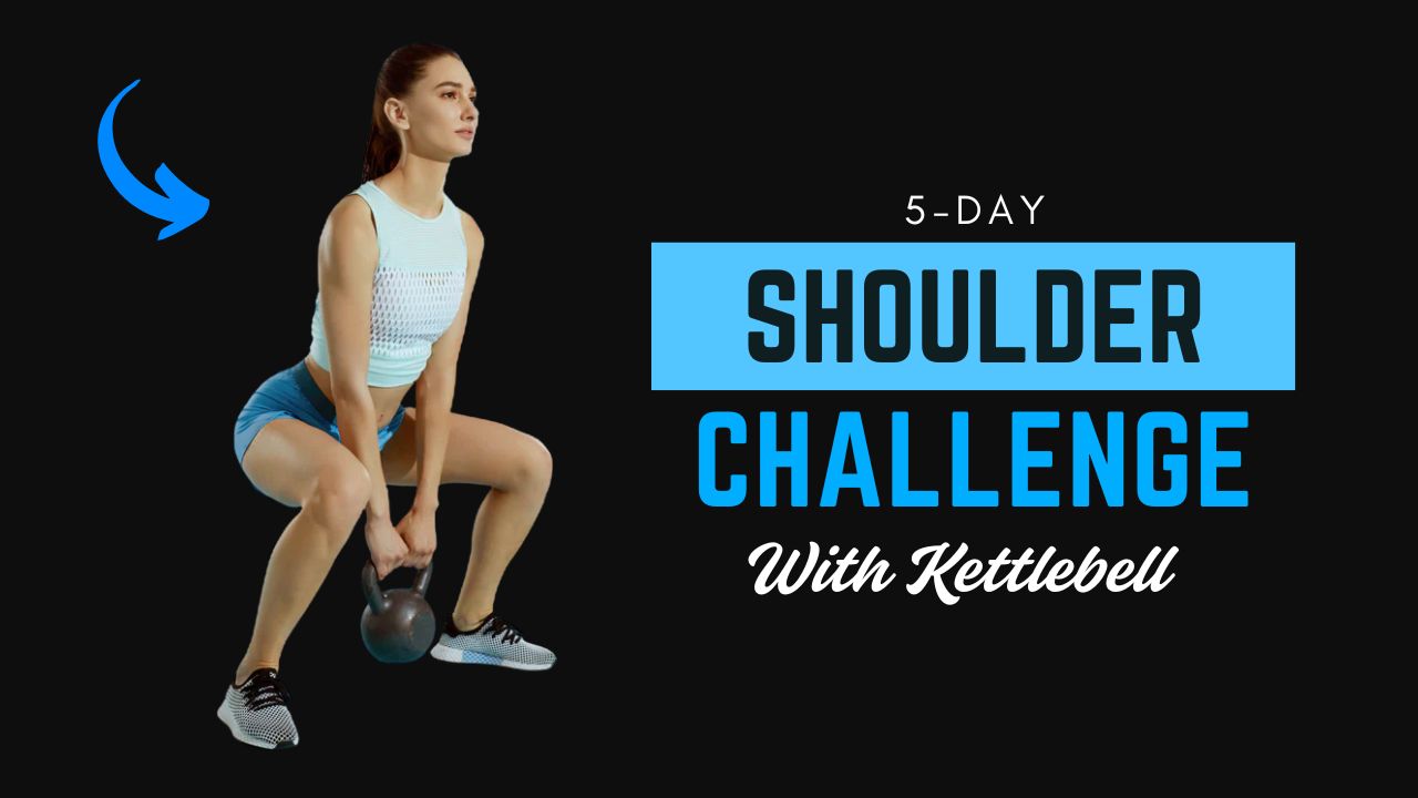 5-Day Kettlebell Shoulder Challenge for Power & Definition