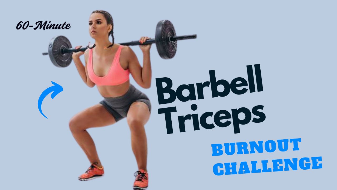 60-Minute Barbell Triceps Burnout for Bigger Arms
