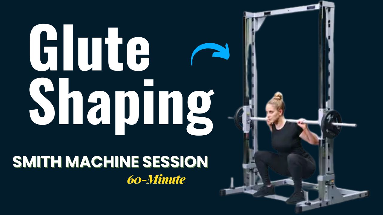 60-Minute Glute Shaping Smith Machine Session for Strength & Lift