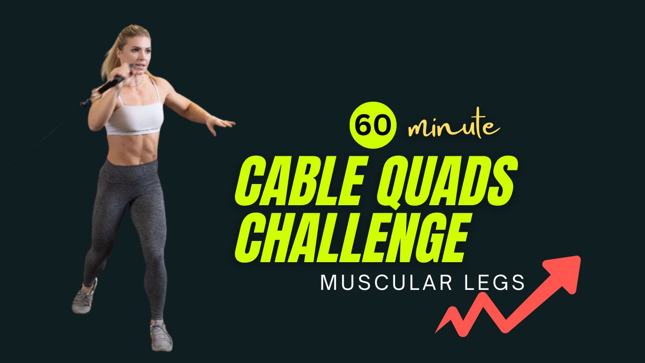 60-Minute Quad-Focused Cable Workout for Lean, Muscular Legs
