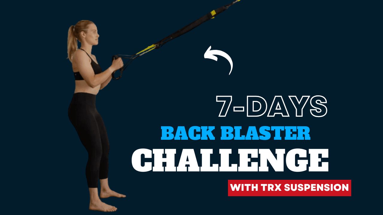 7-Day Back Blaster Challenge with TRX Suspension for Better Posture
