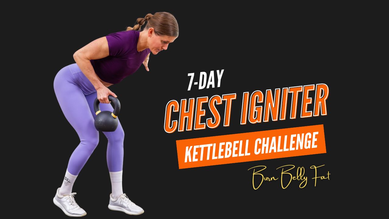 7-Day Chest Igniter Challenge with Kettlebell to Burn Belly Fat